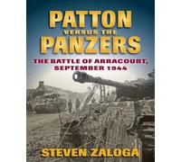 Steven Zaloga Patton versus the Panzers (Copertina rigida)