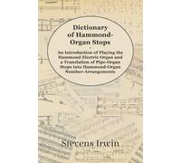 Stevens Irwin Dictionary of Hammond-Organ Stops - An Introduction of (Tascabile)