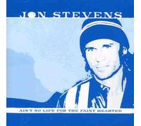 Stevens, Jon - Ain't No Life For The Faint Hearted