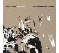 Stevens, Peter Vukmirovic - August Ruins For Cello