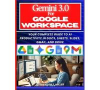 Stevenson E Miller Mastering Gemini 3.0 in Google Workspace (Tascabile)