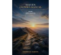 Steve's Owners Manual: Learning to Walk with God, Love Well, and Live at Peace