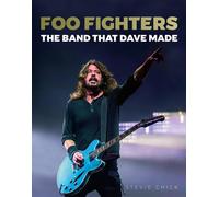 Stevie Chick Foo Fighters: The Band that Dave made: Autorisie (Copertina rigida)
