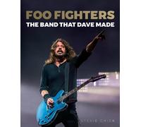 Stevie Chick Foo Fighters: The Band That Dave Made (Copertina rigida)