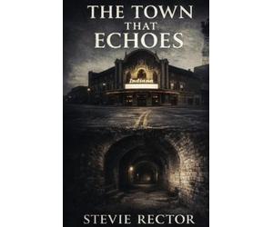 Stevie L Rector The Town That Echoes (Tascabile)