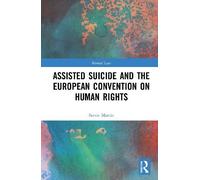 Stevie Martin Assisted Suicide and the European Convention on Human (Tascabile)