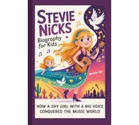 STEVIE NICKS BIOGRAPHY FOR KIDS: How a Shy Girl with a Big Voice Conquered the Music World