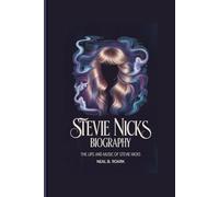 STEVIE NICKS BIOGRAPHY: The Life and Music of Stevie Nicks