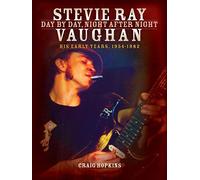 Stevie Ray Vaughan: Day by Day, Night After Night - His Early Years, 1954-1982