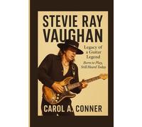 STEVIE RAY VAUGHAN: Legacy Of A Guitar Legend - Born To Play, Still Heard Today