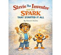 Stevie The Inventor And The Spark That Started It All