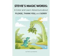 Stevie the Stego Learns His Magic Words: A Social Emotional Learning Story About Manners, Kindness & Respect for Kids Ages 3-7 (Includes Coloring Pages)