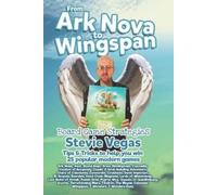 Stevie Vegas From Ark Nova to Wingspan (Tascabile)