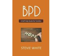 Stevie White BPD - A Self Help Guide for Families (Tascabile)