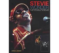 Stevie Wonder: A Musical Guide to the Classic Albums by Steve Lodder