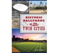 Stew Thornley Historic Ballparks of the Twin Cities (Tascabile) Sports