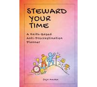 STEWARD YOUR TIME: An Anti-Procrastination Planner