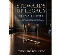 Stewards of Legacy - Companion Guide: Kingdome Stewardship Framework, Reflections, and Family Business Discussion Gude