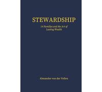Stewardship: 14 Families And The Art of Lasting Wealth