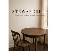 STEWARDSHIP: A REFLECTION JOURNAL FOR FAITHFUL LIVING