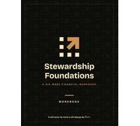 Stewardship Foundations Workbook: It will never be mine; It will always be Yours.