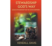 Stewardship God's Way: Good Stewardship For The Good Shepherd