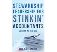 Stewardship Leadership for Stinkin' Accountants: Serving as the CFO
