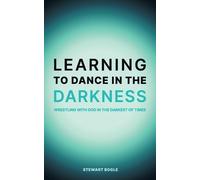 Stewart A Bogle Learning to Dance in the Darkness (Tascabile)