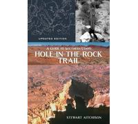 Stewart Aitchison A Guide to Southern Utah's Hole-in-the-Rock Trail (Tascabile)