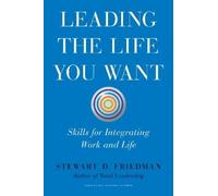 Stewart D. Friedman Leading the Life You Want (Copertina rigida)