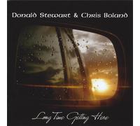 Stewart, Donald & Chris Boland - Long Time Getting Here