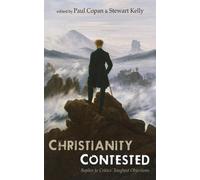 Stewart E Kelly Paul Copan Christianity Contested (Copertina rigida)