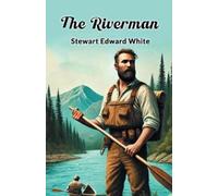 Stewart Edward White The Riverman (Tascabile)