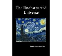 Stewart Edward White The Unobstructed Universe (Tascabile)
