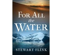 Stewart Flink For All the Water (Tascabile)