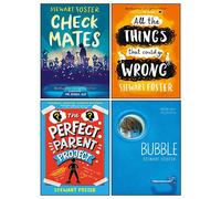 Stewart Foster 4 Books Collection Set (The Bubble Boy, All The Things That Could Go Wrong, Check Mates & The Perfect Parent)