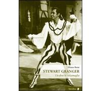 Stewart Granger. Un divo in calzamaglia