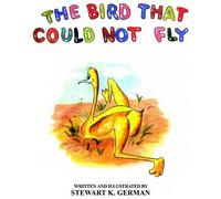 Stewart K German The Bird That Could Not Fly (Tascabile)