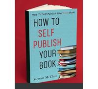 Stewart McClain How To Self Publish Your Book (Tascabile)