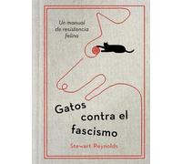 Stewart Reynold Gatos contra el fascismo / Lessons from Cats (Copertina rigida)