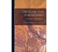 Stewart River Gold Dredging Co Dredging for Placer Gold [microform] (Tascabile)