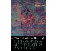 The Oxford Handbook of Philosophy of Mathematics and Logic (Oxford Handbooks