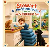 Stewart the Stinkerpot and the Very Suspicious Nap: One Clever Baby. Two Concerned Pets. Zero Good Decisions. A Funny Picture Book About Mischievous Babies, Curious Pets, Cookies, and Chaos