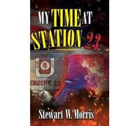 Stewart W Morris My Time at Station 23 (Copertina rigida)