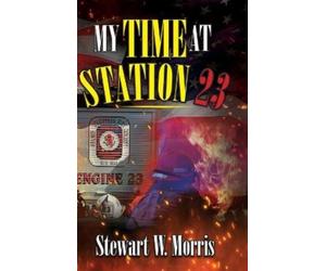 Stewart W Morris My Time at Station 23 (Copertina rigida)