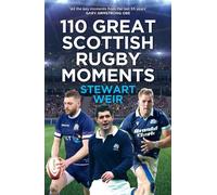 Stewart Weir 110 Great Scottish Rugby Moments (Copertina rigida)