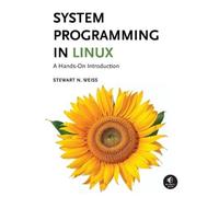 Stewart Weiss System Programming in Linux (Tascabile)