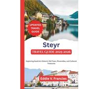 Steyr Travel Guide 2025-2026: Exploring Austria’s Historic Old Town, Riversides, and Cultural Treasures