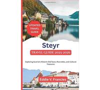 Steyr Travel Guide 2025-2026: Exploring Austria’s Historic Old Town, Riversides, and Cultural Treasures