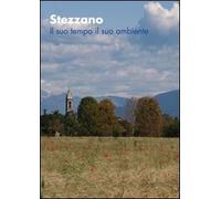 Stezzano. Il suo tempo il suo ambiente - [Lubrina Bramani Editore]